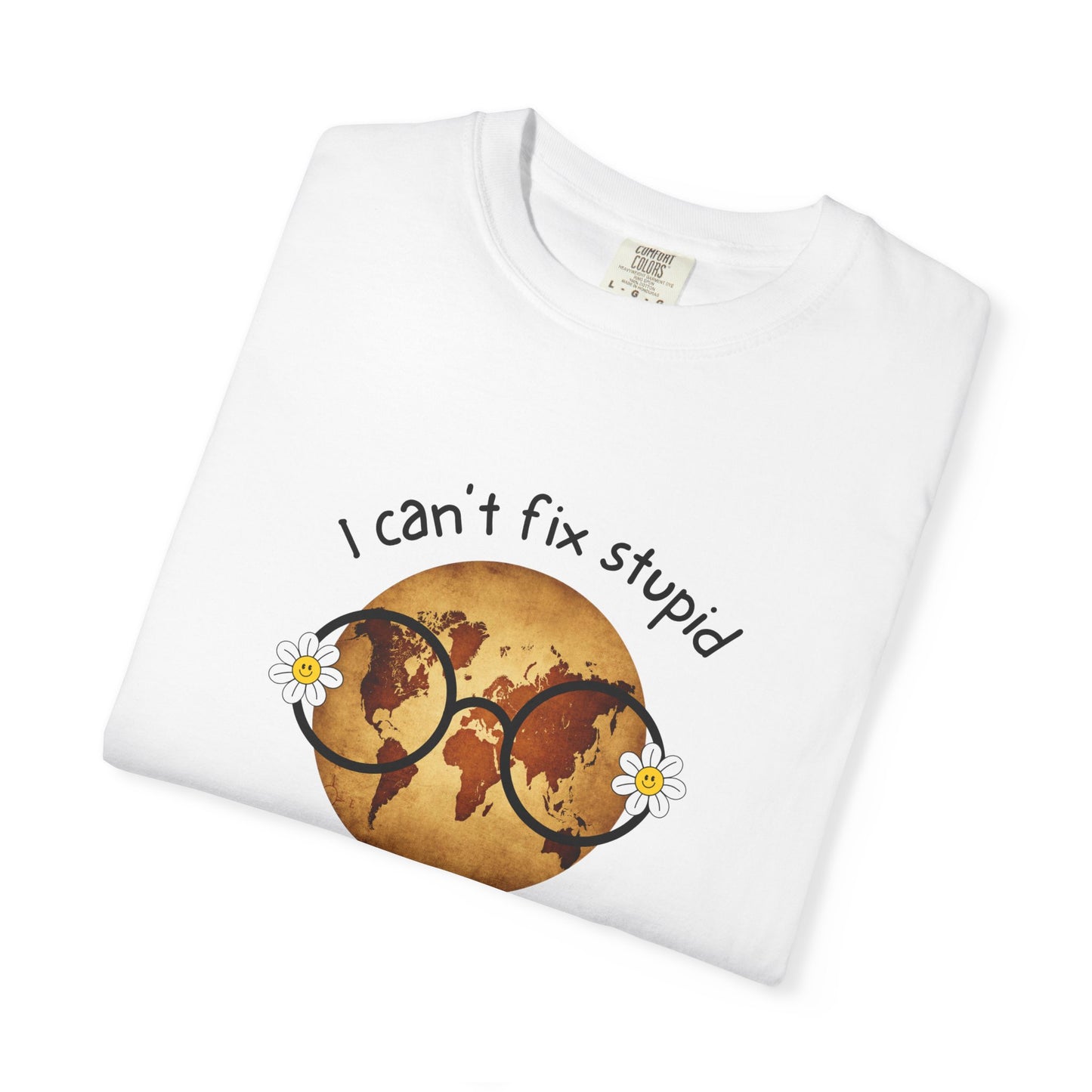 Funny Eye Doctor Comfort Colors Tee, I Can't Fix Stupid But I Can Help You See It, Optometry Ophthalmology Gift Tee