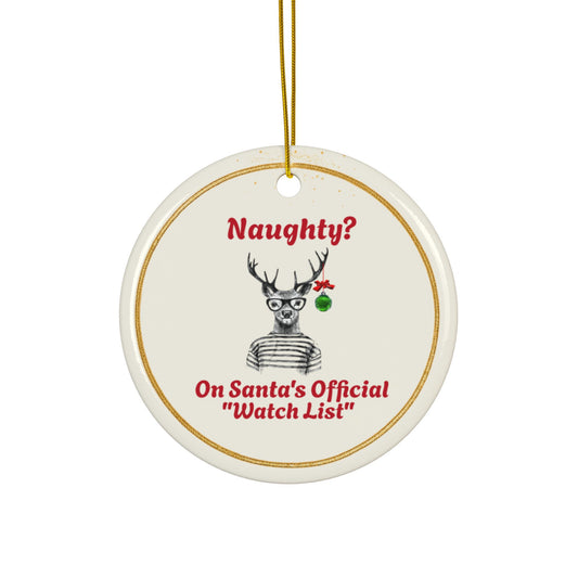 Funny Christmas Ornament Naughty? On Santas Official Watch List Vanilla Frost Ceramic Ornament, Secret Santa Gag Gift, Deer Design