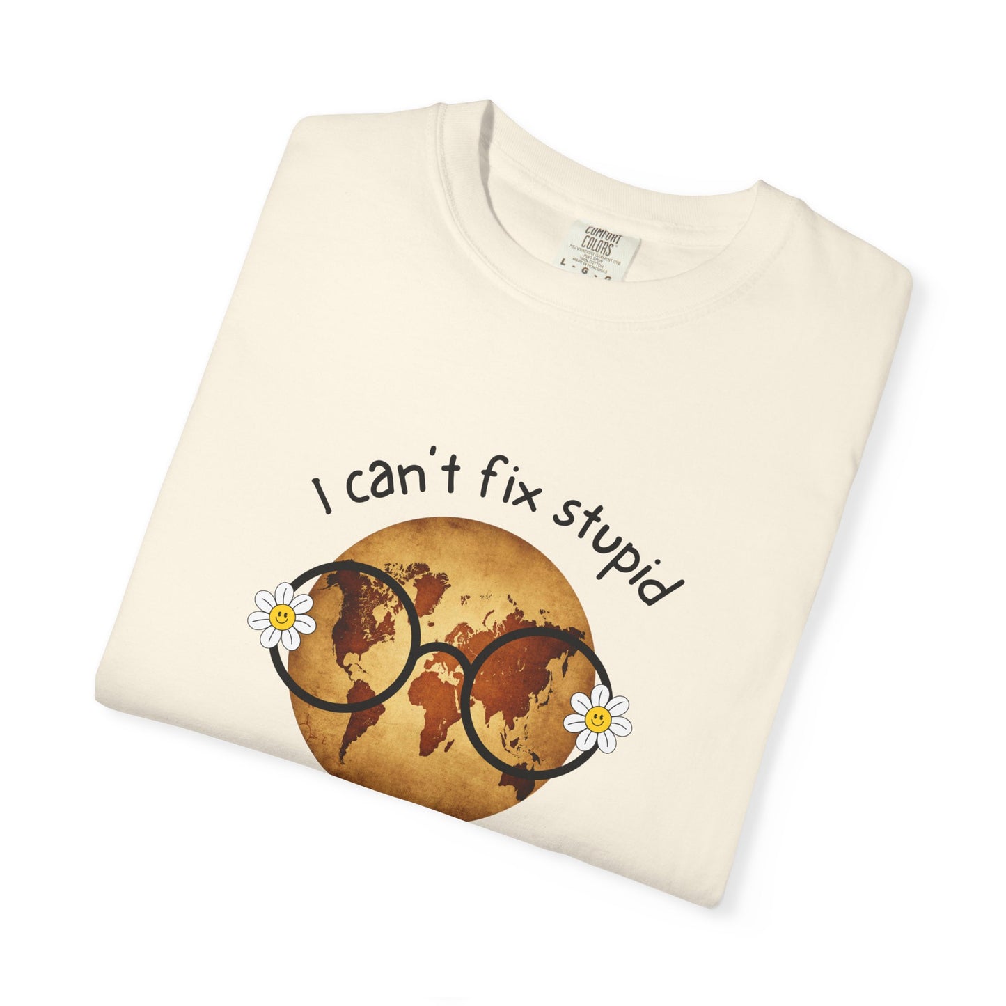 Funny Eye Doctor Comfort Colors Tee, I Can't Fix Stupid But I Can Help You See It, Optometry Ophthalmology Gift Tee